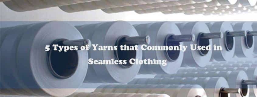 5-Types-of-Yarns-that-Commonly-Used-in-Seamless-Clothing