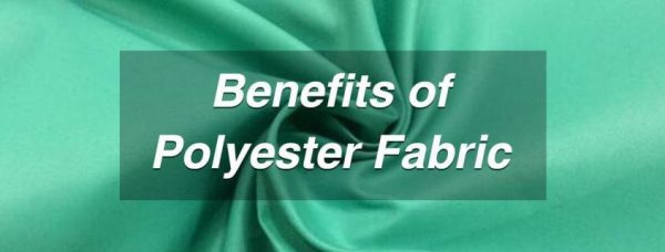 Benefits Of Polyester Fabric