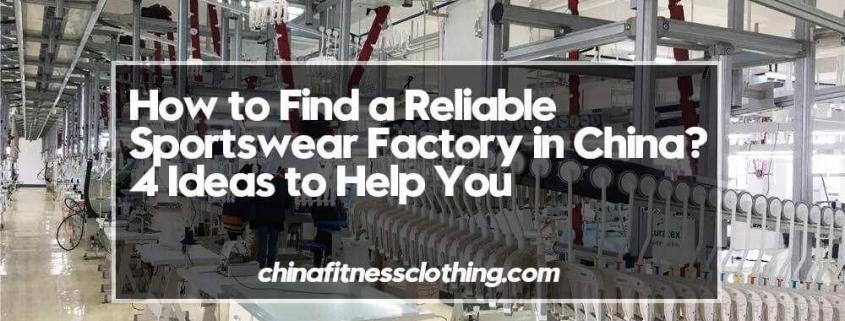 How-to-Find-a-Reliable-Sportswear-Factory-in-China-4-Ideas-to-Help-You