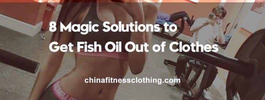 How-to-Get-Fish-Oil-Out-of-Clothes-8-Magic-Solutions