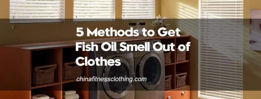 How-to-Get-Fish-Oil-Smell-Out-of-Clothes-5-Methods-to-Help-You