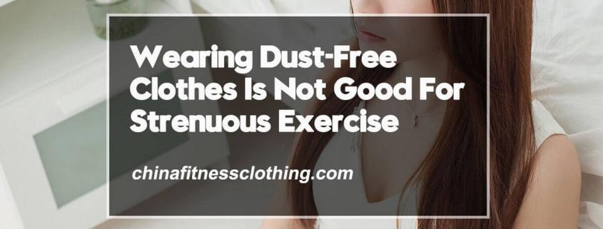 Wearing-Dust-Free-Clothes-Is-Not-Good-For-Strenuous-Exercise