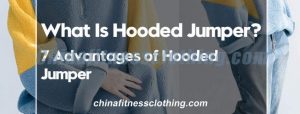 What-Is-Hooded-Jumper-7-Advantages-of-Hooded-Jumper