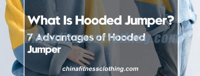 What-Is-Hooded-Jumper-7-Advantages-of-Hooded-Jumper