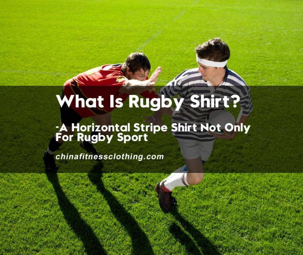 What-Is-Rugby-Shirt-A-Horizontal-Stripe-Shirt-Not-Only-For-Rugby-Sport