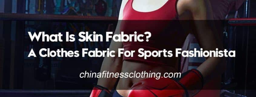 What-Is-Skin-Fabric-A-Clothes-Fabric-For-Sports-Fashionista