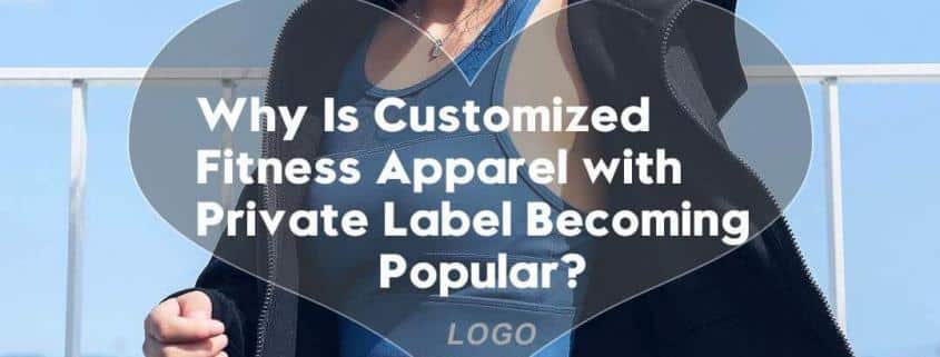 Why-Is-Customized-Fitness-Apparel-with-Private-Label-Becoming-Popular