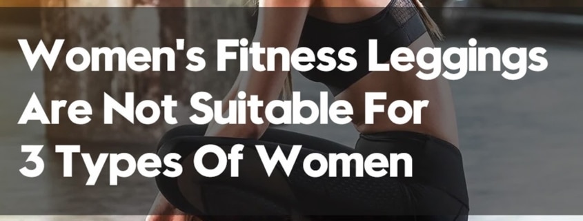 Womens-Fitness-Leggings-Are-Not-Suitable-For-3-Types-Of-Women