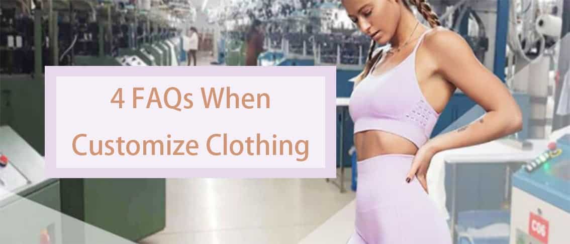 4 FAQs When Customizing Clothing