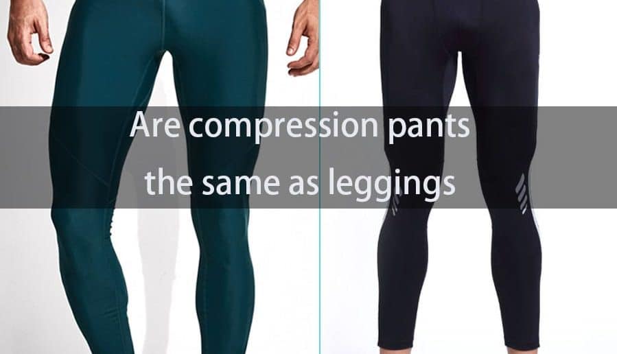 Are compression pants the same as leggings？