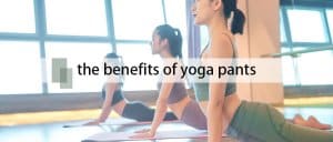 Benefits-of-Yoga-Pants