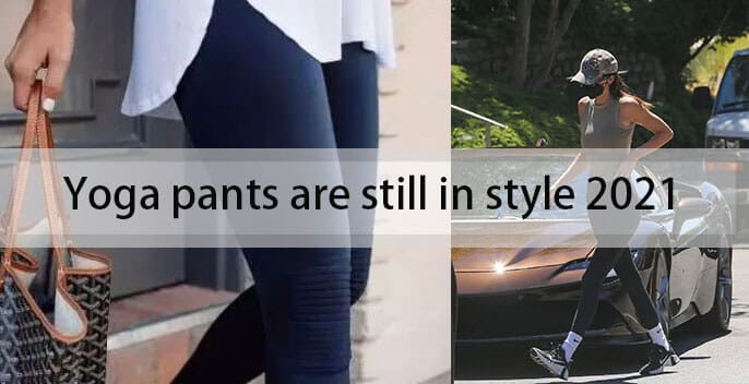 Yoga pants are still in style 2021