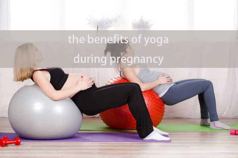 the benefits of yoga during pregnancy