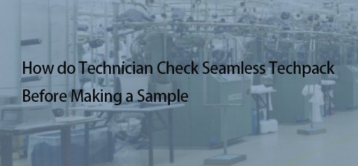 How do Technician Check Seamless Techpack Before Making a Sample