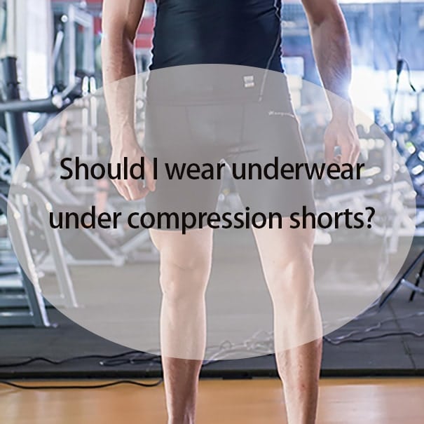 Should I wear underwear under compression shorts