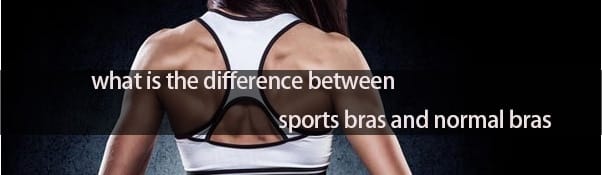 what is the difference between sports bras and normal bras