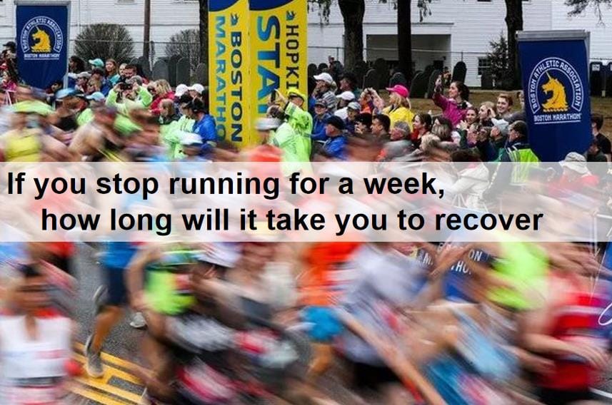 If you stop running for a week, how long will it take you to recover