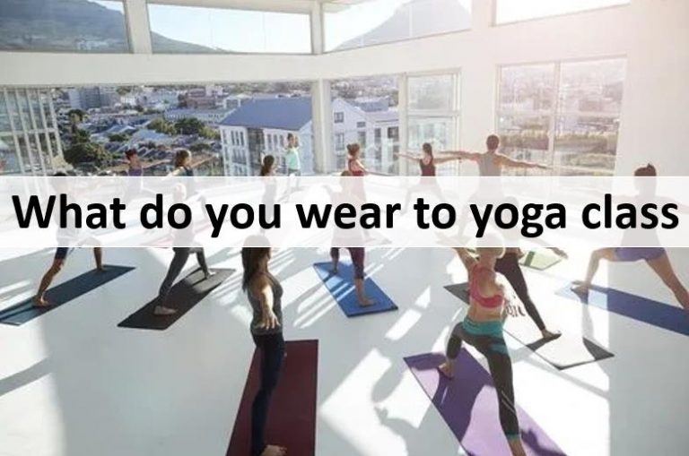 What Do You Wear To Yoga Class