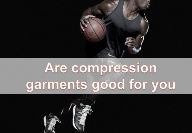 are compression garments good for you2