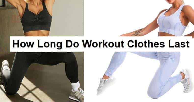 how long do workout clothes last